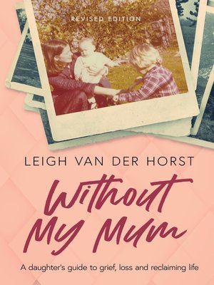cover image of Without My Mum: a daughter's guide to grief, loss and reclaiming life